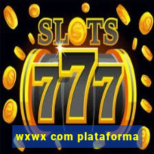 wxwx com plataforma